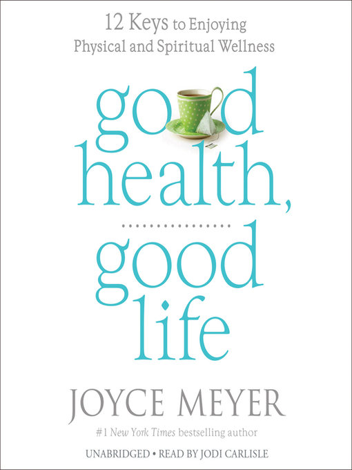 Title details for Good Health, Good Life by Joyce Meyer - Wait list